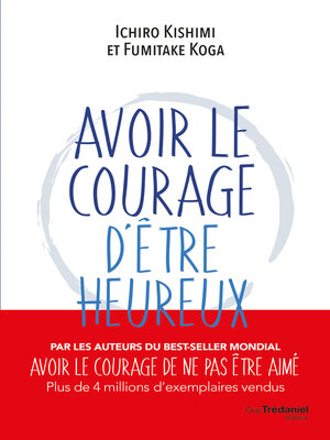 cover image of Avoir le courage d'être heureux
